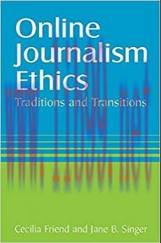 Online Journalism Ethics: Traditions and Transitions 1st Edition,