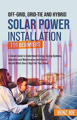 [FOX-Ebook]Off-Grid, Grid-Tie, and Hybrid Solar Power Installation for Beginners: A Simple Guid...