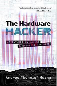 The Hardware Hacker: Adventures in Making and Breaking Hardware 1st Edition,