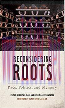 Reconsidering Roots: Race, Politics, and Memory (Since 1970: Histories of Contemporary America ...
