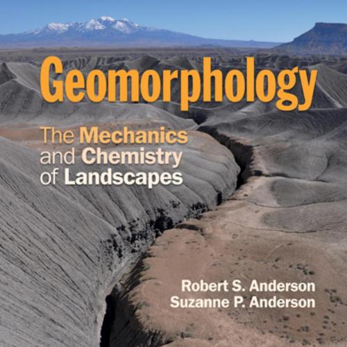 Geomorphology_ THE MECHANICS AND CHEMISTRY OF LANDSCAPES - Robert S. Anderson & Suzanne P. Ande...