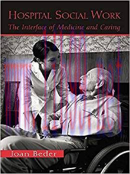 (PDF)Hospital Social Work: The Interface of Medicine and Caring 1st Edition