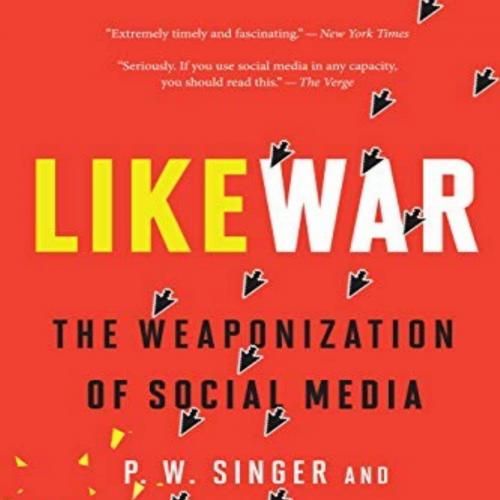 LikeWar The Weaponization of Social Media