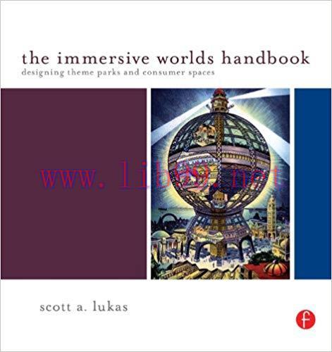 The Immersive Worlds Handbook: Designing Theme Parks and Consumer Spaces 1st Edition