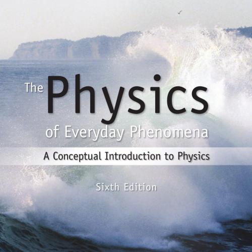 Physics of Everyday Phenomena 6th Edition