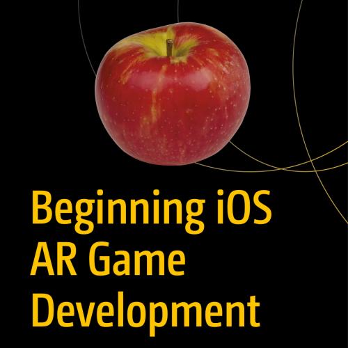Beginning iOS AR Game Development