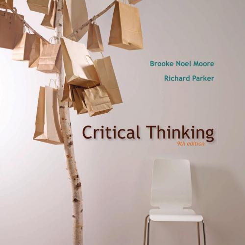 Critical Thinking, 9th Ninth Edition - Brooke Noel Moore & Richard Parker