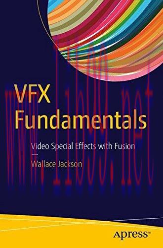 [FOX-Ebook]VFX Fundamentals: Visual Special Effects Using Fusion 8.0