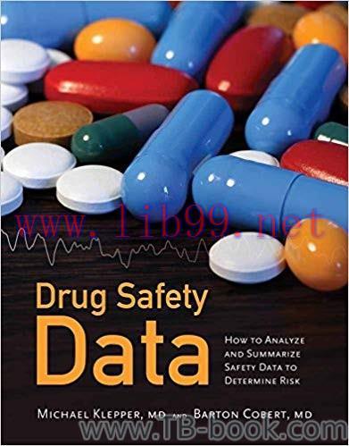 Drug Safety Data: How to Analyze, Summarize, and Interpret to Determine Risk 1st Edition by Mic...
