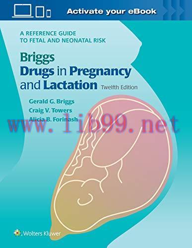 [AME]Briggs Drugs in Pregnancy and Lactation: A Reference Guide to Fetal and Neonatal Risk, 12e...