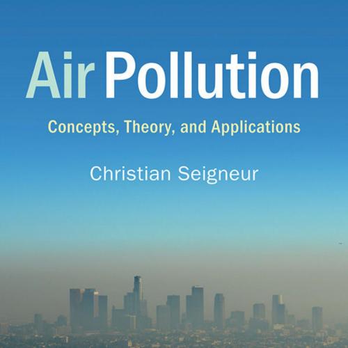 Air Pollution Concepts, Theory, and Applications 1st by Christian Seigneur - Christian Seigneur