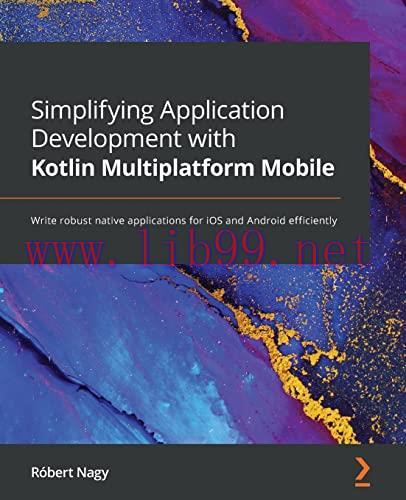 [FOX-Ebook]Simplifying Application Development with Kotlin Multiplatform Mobile: Write robust n...
