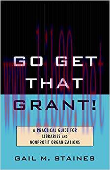 Go Get That Grant!: A Practical Guide for Libraries and Nonprofit Organizations