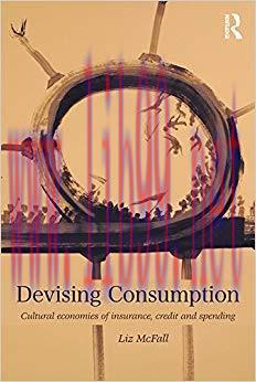 (PDF)Devising Consumption: Cultural Economies of Insurance, Credit and Spending (CRESC) 1st Edi...