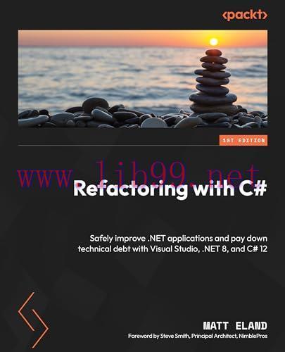 [FOX-Ebook]Refactoring with C#: Safely improve .NET applications and pay down technical debt wi...
