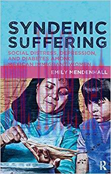 (PDF)Syndemic Suffering: Social Distress, Depression, and Diabetes among Mexican Immigrant Wome...