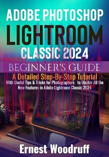 [FOX-Ebook]Adobe Photoshop Lightroom Classic 2024 Beginner's Guide: A Detailed Step-By-Step Tut...