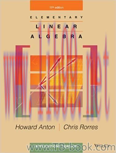 Elementary Linear Algebra: Applications Version 11th Edition by Howard Anton 课本