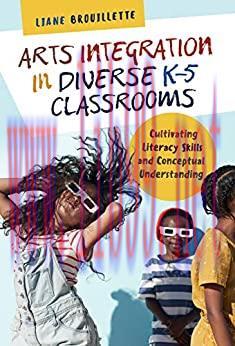 (PDF)Arts Integration in Diverse K&ndash;5 Classrooms: Cultivating Literacy Skills and Conceptual Und...