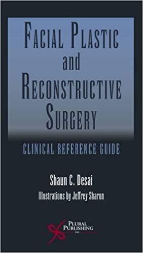 Facial Plastic and Reconstructive Surgery Clinical Reference Guide