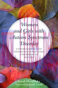 [AME]Women and Girls with Autism Spectrum Disorder: Understanding Life Experiences from_ Early ...