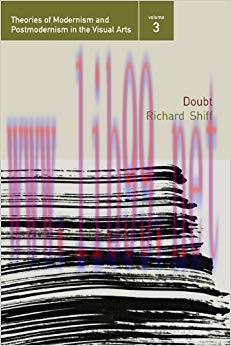 Doubt (Theories of Modernism and Postmodernism in the Visual Arts Book 3) 1st Edition,