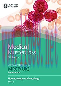 [AME]Medical Masterclass 3rd edition book 6; Haematology and oncology: From_ the Royal College ...