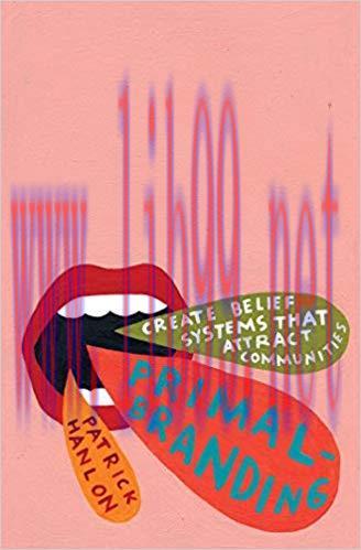 Primalbranding: Create Belief Systems that Attract Communities Reprint Edition,