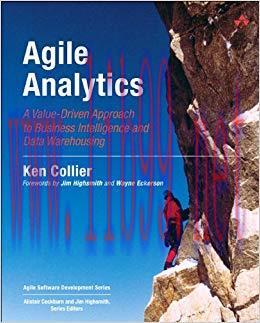 Agile Analytics: A Value-Driven Approach to Business Intelligence and Data Warehousing (Agile S...