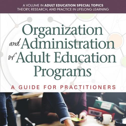 Organization and Administration of Adult Education Programs_ A Guide for Practitioners - Steven...