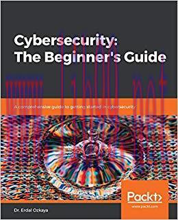 Cybersecurity: The Beginner&rsquo;s Guide: A comprehensive guide to getting started in cybersecurity ...