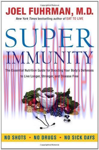 [FOX-Ebook]Super Immunity: The Essential Nutrition Guide for Boosting Your Body's Defenses to L...