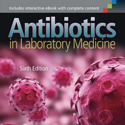 Antibiotics in Laboratory Medicine, 6th Edition