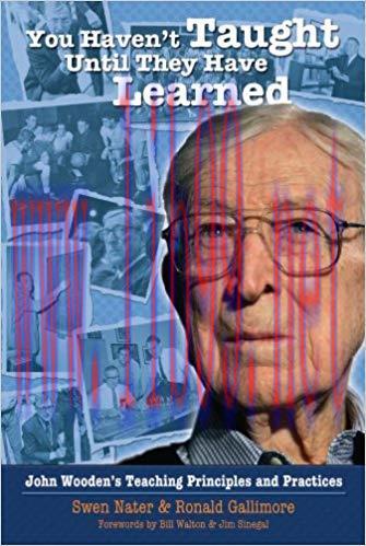 You Haven&rsquo;t Taught Until They Have Learned: John Wooden&rsquo;s Teaching Principles and Practices Upd...