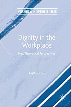 (PDF)Dignity in the Workplace New Theoretical Perspectives (Humanism in Business Series) 1st ed...
