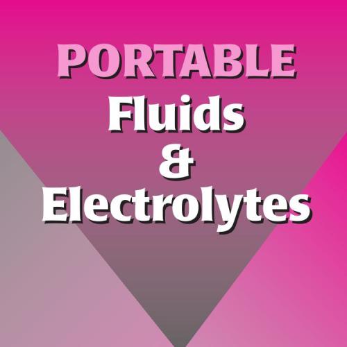 Portable Fluids and Electrolytes