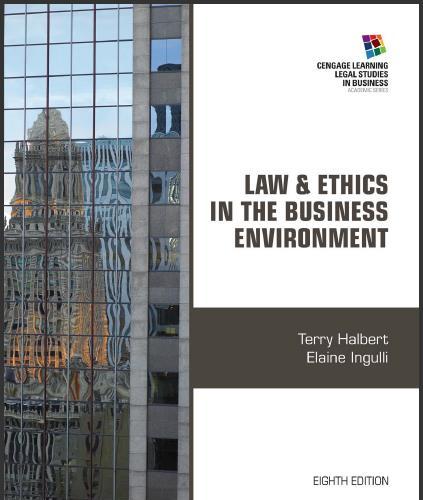 (Test Bank)Law and Ethics in the Business Environment , 8th Edition by Terry Halbert.zip