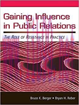 Gaining Influence in Public Relations: The Role of Resistance in Practice (Routledge Communicat...