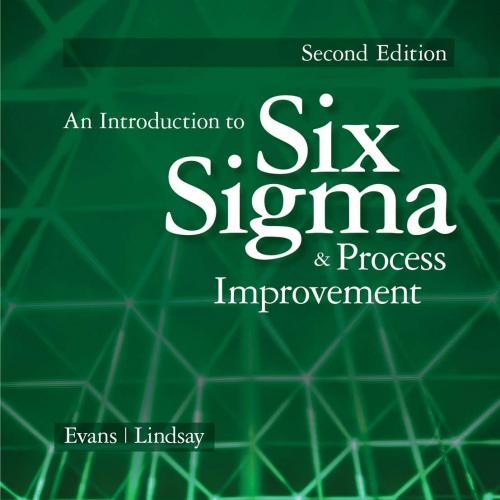 Introduction to Six Sigma & Process Improvement 2nd, An - James R. Evans & William M. Lindsay