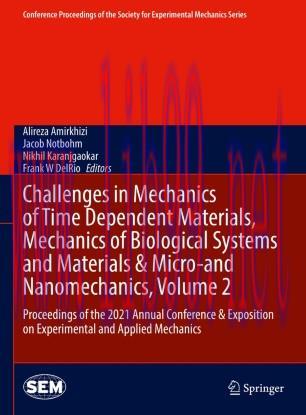 Challenges in Mechanics of Time Dependent Materials, Mechanics of Biological Systems and Materi...