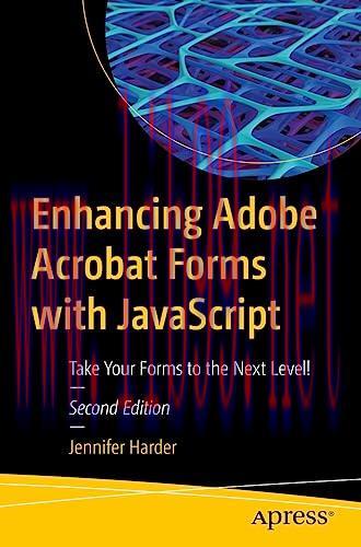 [FOX-Ebook]Enhancing Adobe Acrobat Forms with JavaScript: Take Your Forms to the Next Level!, 2...