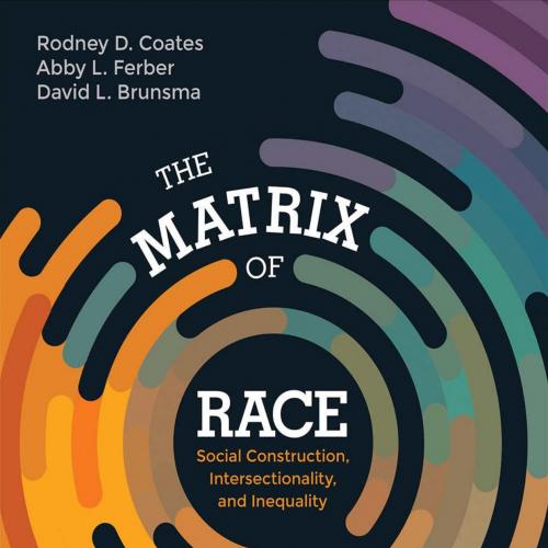 Matrix of Race, The - Rodney D. Coates & Abby L. Ferber & David L. Brunsma