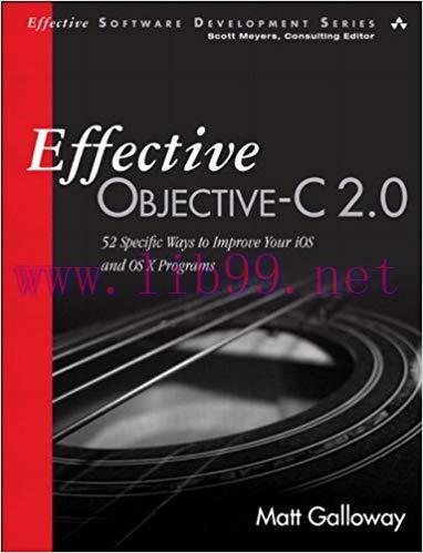 Effective Objective-C 2.0: 52 Specific Ways to Improve Your iOS and OS X Programs (Effective So...