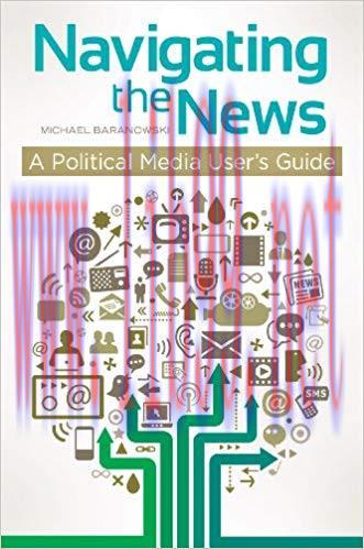 Navigating the News: A Political Media User&rsquo;s Guide