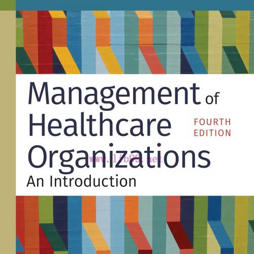 [AME]Management of Healthcare Organizations: An Introduction, Fourth Edition (Original PDF)