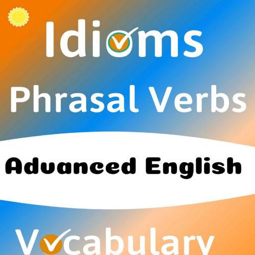 ADVANCED ENGLISH_ Idioms, Phrasal Verbs, Vocabulary and Phrases0 Expressions of Academic Langua...
