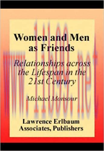 Women and Men As Friends: Relationships Across the Life Span in the 21st Century (LEA&rsquo;s Series ...