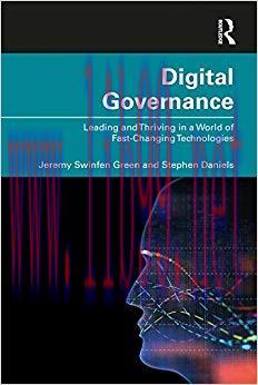 Digital Governance: Leading and Thriving in a World of Fast-Changing Technologies 1st Edition,