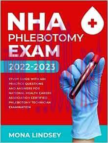 [AME]NHA Phlebotomy Exam 2022-2023: Study Guide with 400 Practice Questions and Answers for Nat...