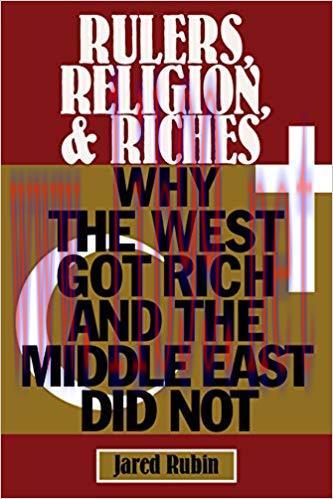 Rulers, Religion, and Riches: Why the West Got Rich and the Middle East Did Not (Cambridge Stud...